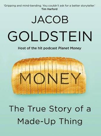 Money: The True Story of a Made-Up Thing